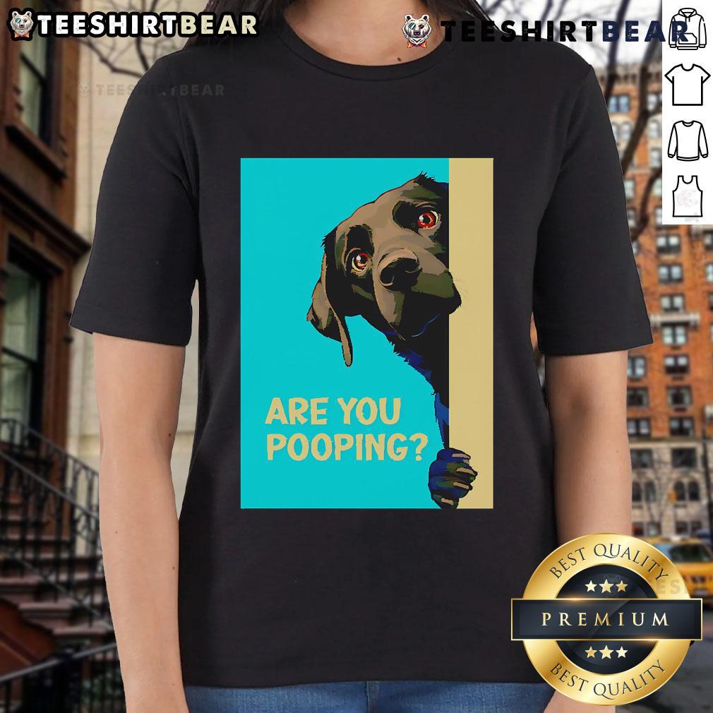Funny dog graphic on a ladies' tee, humorously asking, Are you pooping? Perfect for dog lovers and casual wear.