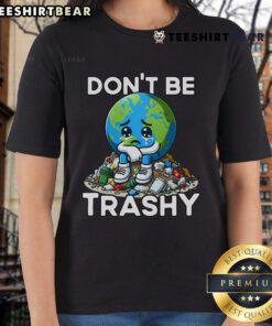 Funny 'Don't Be Trashy, Recycle' Earth Ladies Tee featuring eco-friendly message and playful design for recycling advocates.
