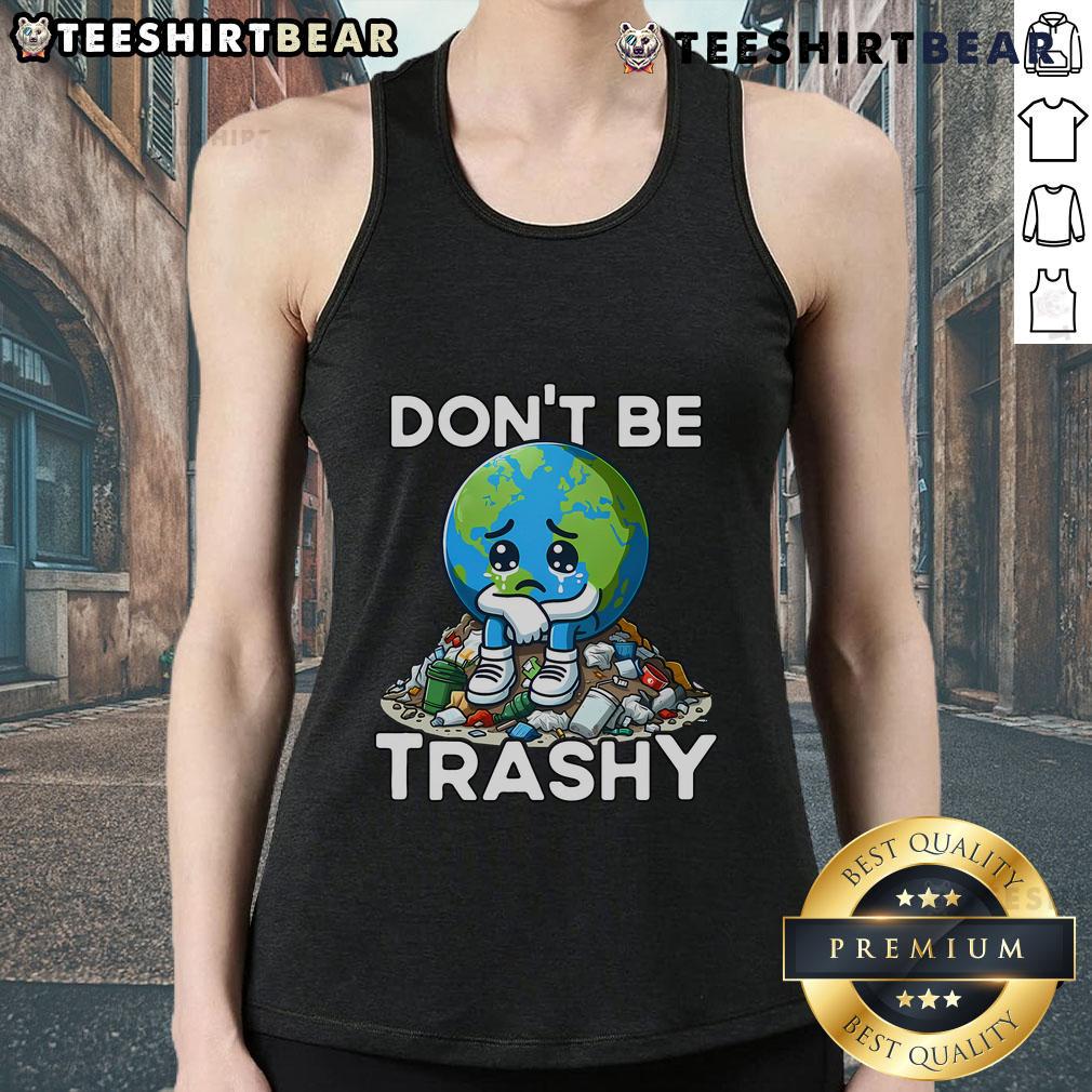 Funny 'Don't Be Trashy, Recycle' Earth tank top featuring a playful design promoting recycling and environmental awareness.
