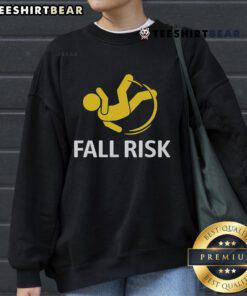 Funny fall risk sweatshirt featuring humorous design about balance issues, perfect for raising awareness and sparking laughter.