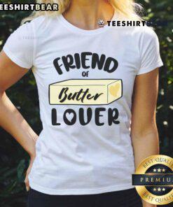 Funny friend of butter lover ladies tee featuring playful butter-themed graphics and a vibrant design for casual wear.