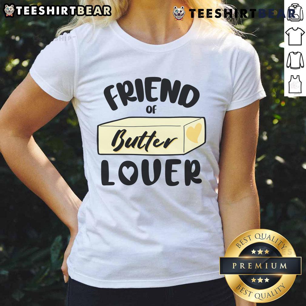 Funny friend of butter lover ladies tee featuring playful butter-themed graphics and a vibrant design for casual wear.