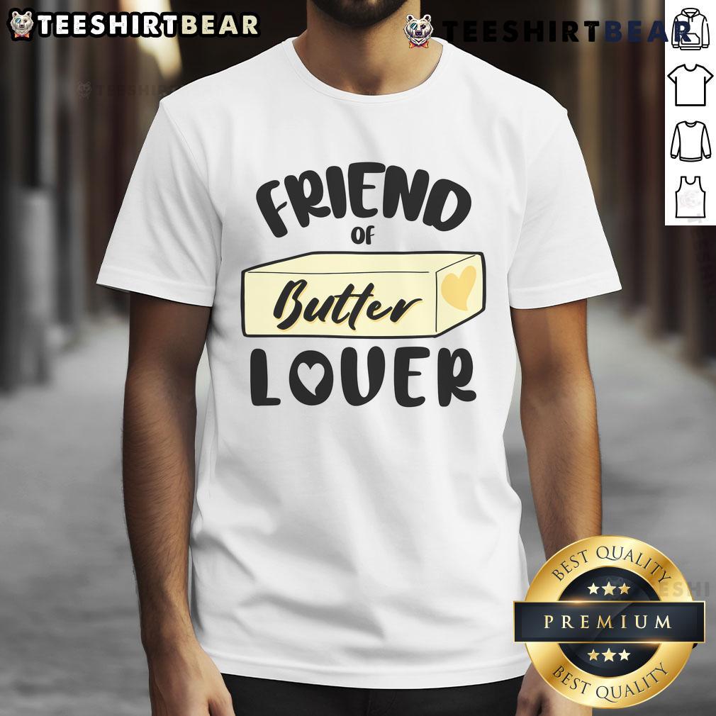 Funny Friend Of Butter Lover T-Shirt featuring playful butter graphics, perfect for butter enthusiasts and gift ideas.
