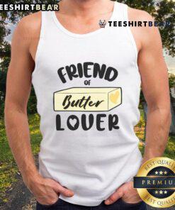 Funny friend of butter lover tank top featuring a humorous butter-themed design perfect for food enthusiasts.