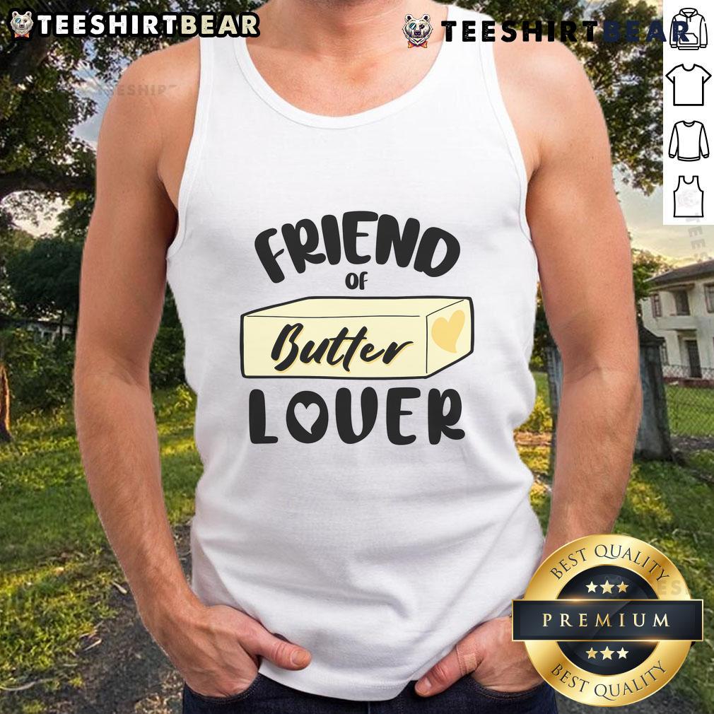 Funny friend of butter lover tank top featuring a humorous butter-themed design perfect for food enthusiasts.