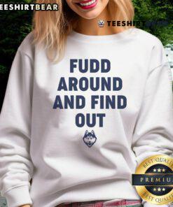 Funny Fudd Around and Find Out Sweatshirt featuring a humorous design perfect for casual wear and gifts.