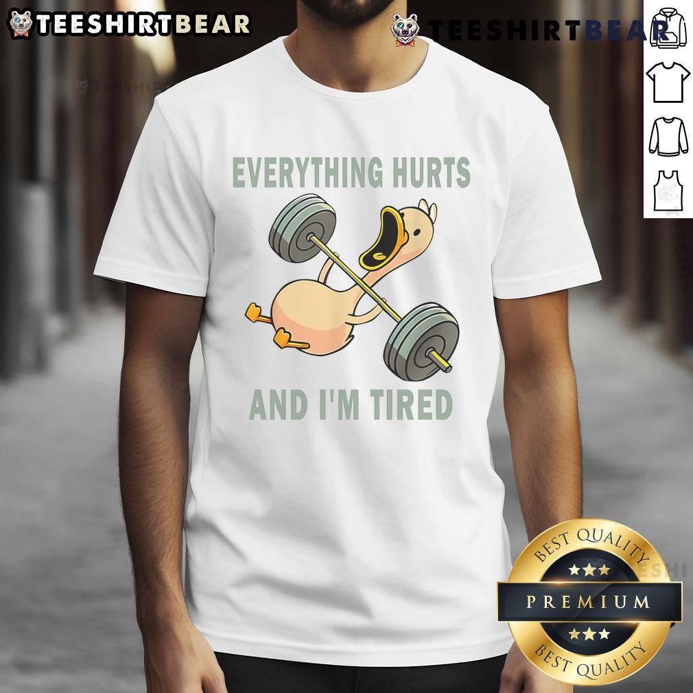 Funny Gym Duck Quote T-Shirt featuring Everything Hurts and I'm Tired perfect for workout enthusiasts and humor lovers.