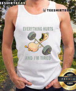 Funny gym duck quote on a workout tank top: Everything Hurts and I'm Tired for a humorous fitness vibe.