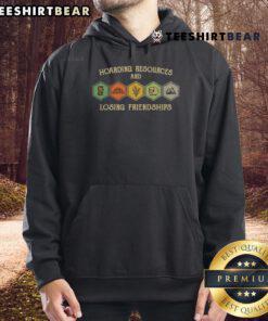 Funny Hoarding Resources and Losing Friendships Hoodie design featuring humorous graphics and text for quirky fashion lovers.