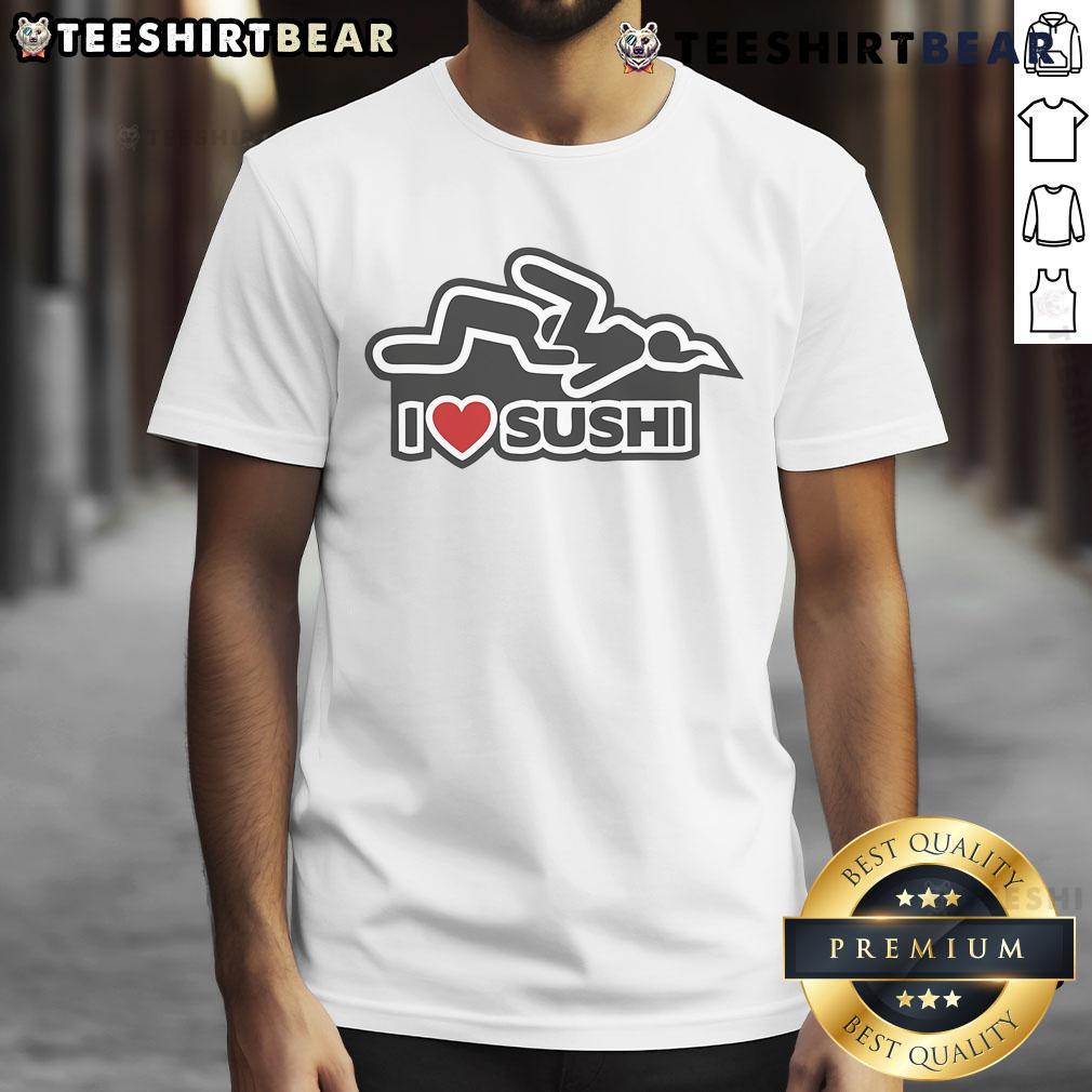 Funny I Love Sushi Adult Humor T-Shirt featuring a playful sushi graphic, perfect for sushi lovers and humor enthusiasts.