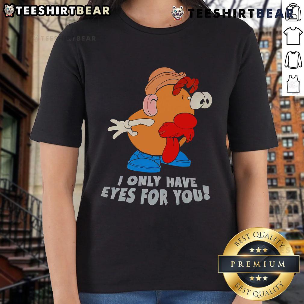 Funny Mr. Potato Head ladies tee with 'I Only Have Eyes For You' graphic, perfect for playful casual wear.
