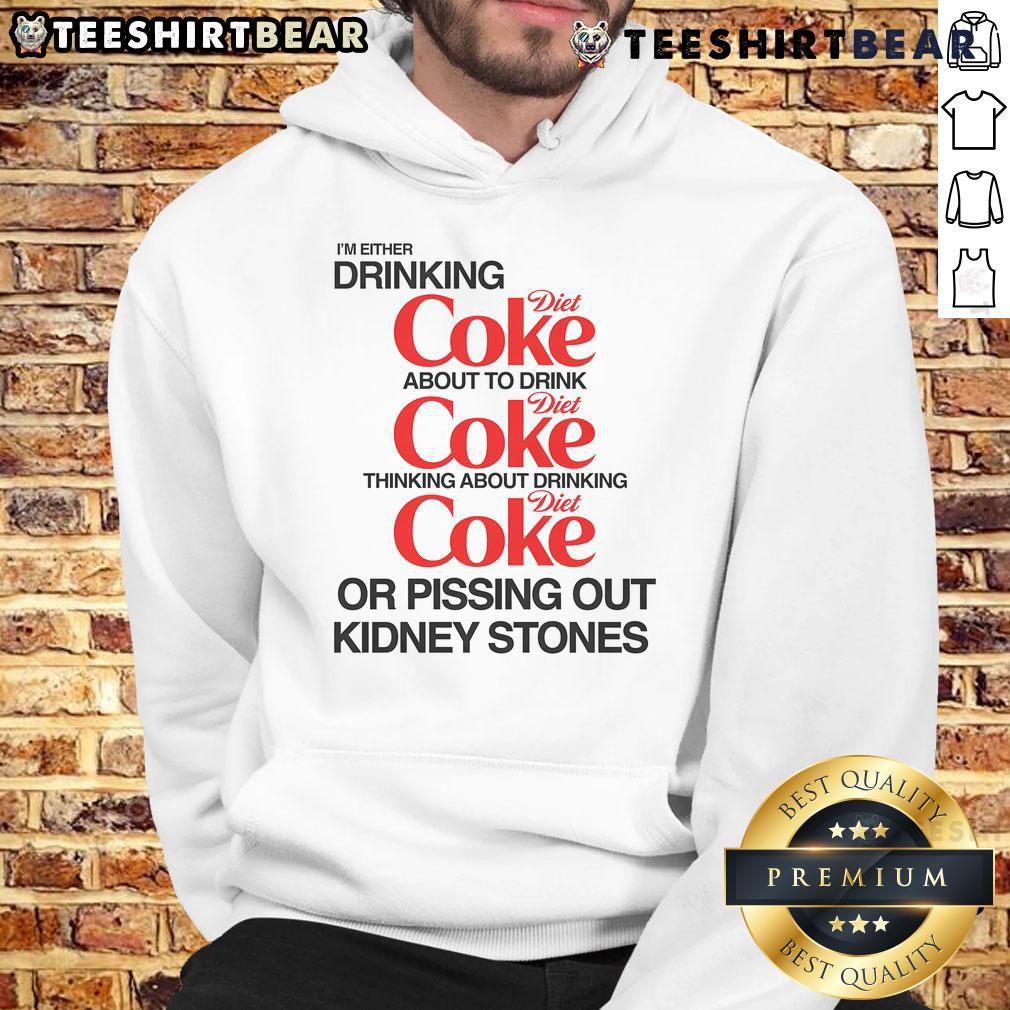 Funny hoodie with a slogan about drinking Diet Coke or kidney stones, perfect for humor lovers and casual wear.