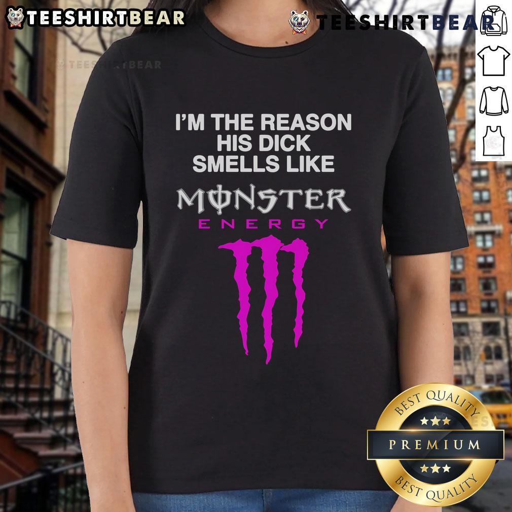 Funny 'I'm the Reason His Dick Smells Like Monster Energy Drink' ladies tee, perfect for humorous gifts and casual wear.