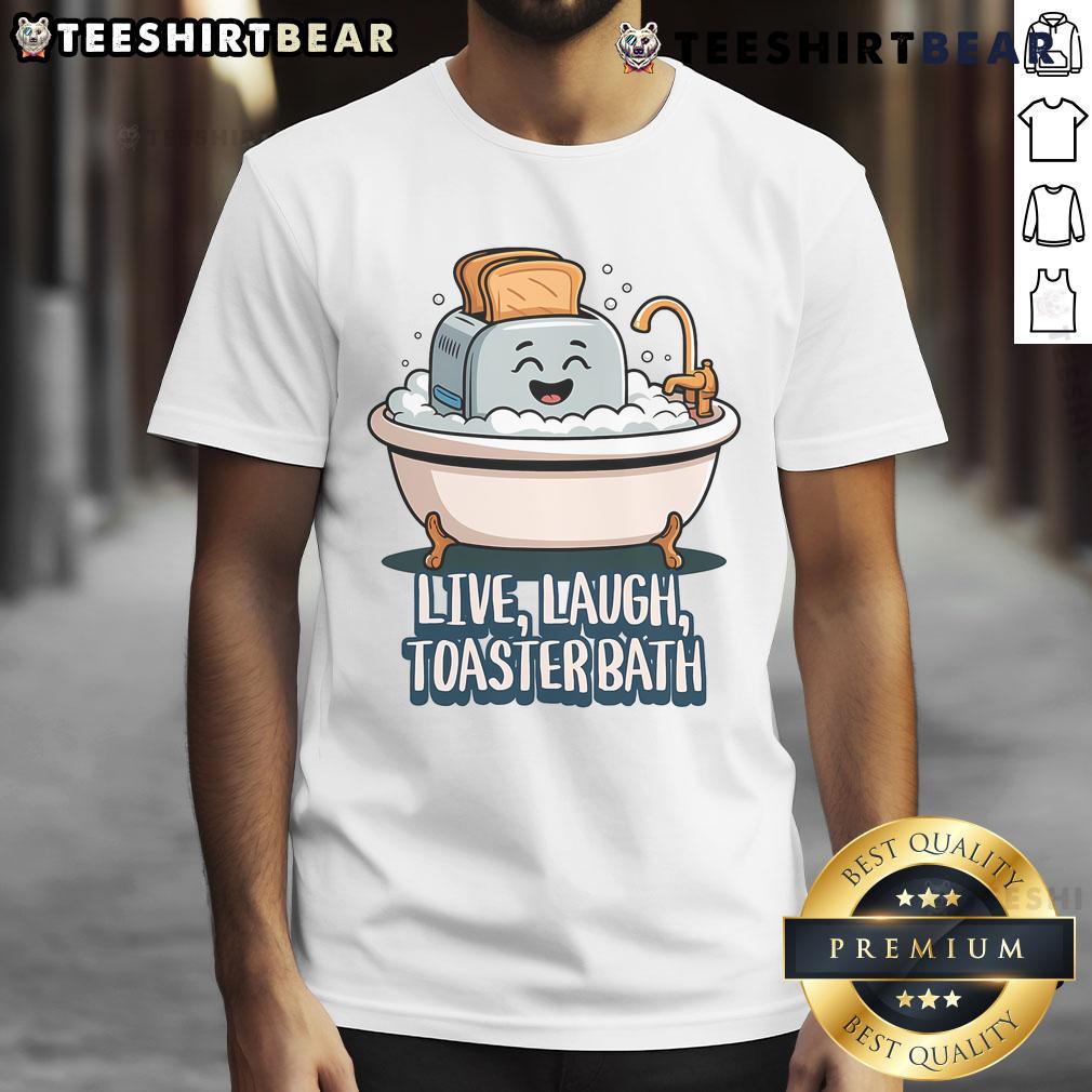 Funny Live Laugh Toaster Bath saying on a cute T-shirt, perfect for humorous and quirky fashion lovers.