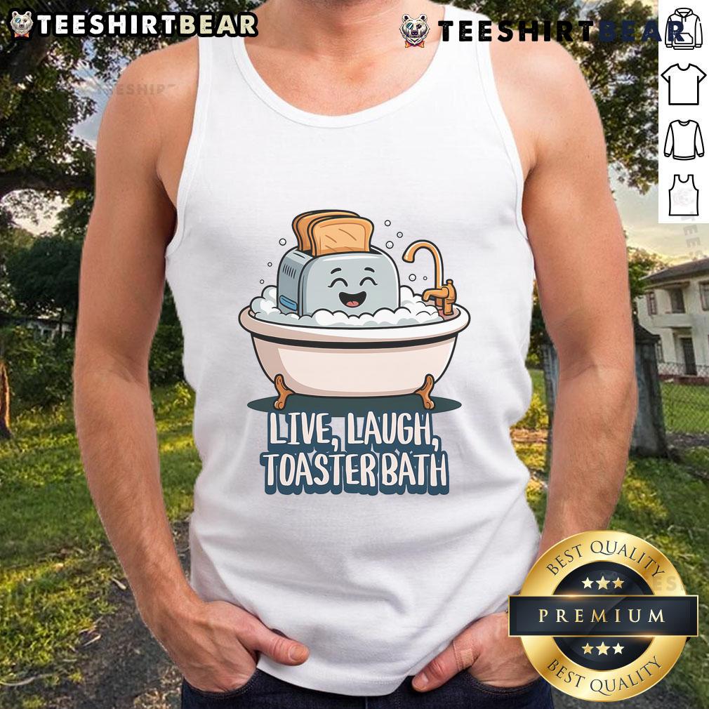 Funny Live Laugh Toaster Bath saying on a cute tank top, perfect for casual wear and quirky fashion lovers.