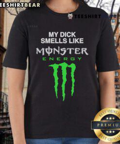 Funny My Dick Smells Like Monster Energy Drink Ladies Tee featuring a humorous graphic design for casual wear.