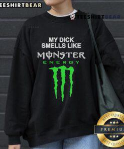 Funny My Dick Smells Like Monster Energy Drink Sweatshirt design featuring humorous graphic and vibrant colors.