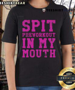 Funny Spit Preworkout in My Mouth Gym Exercise Workout Ladies Tee featuring a humorous fitness design for women.