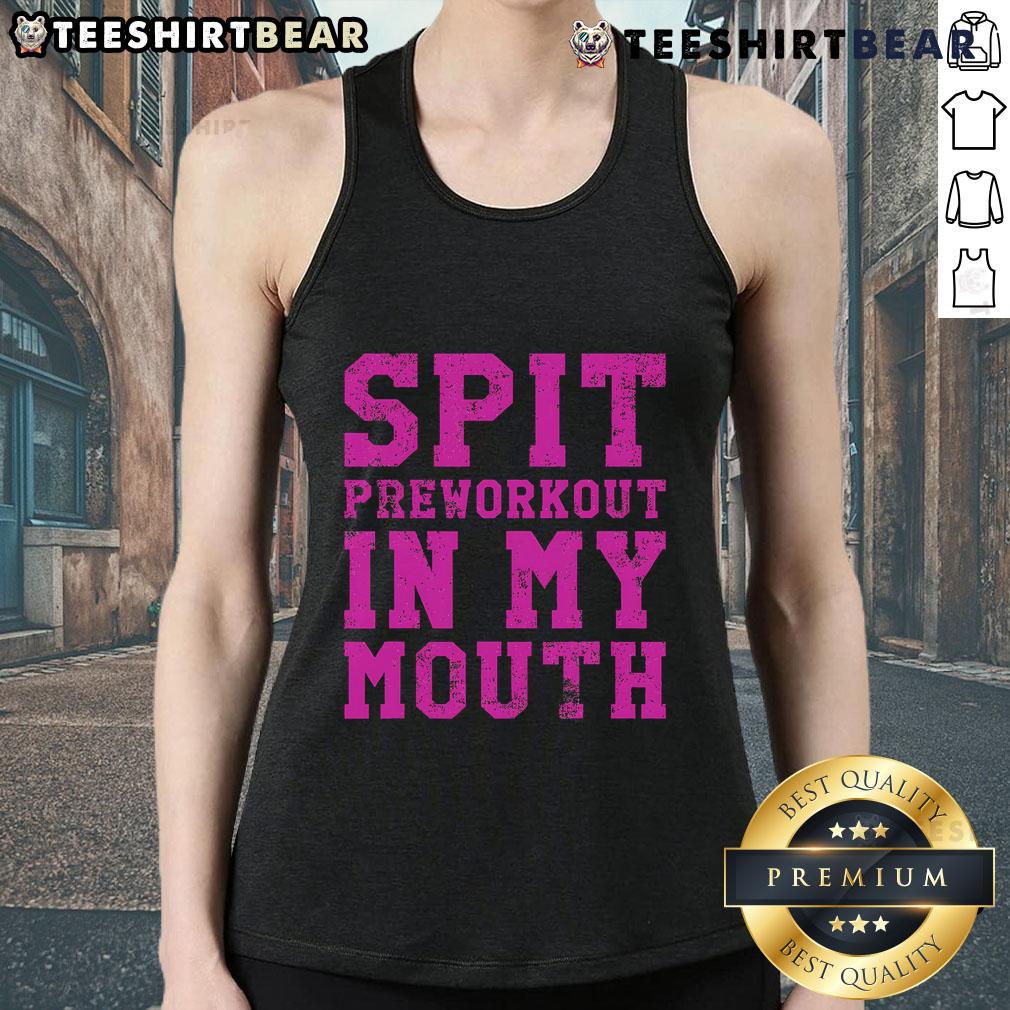 Funny gym exercise tank top with 'Spit Preworkout in My Mouth' slogan, perfect for workout enthusiasts and fitness lovers.