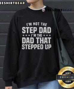Funny Step Dad sweatshirt design featuring humorous text for stepped-up dads, perfect gift for Father's Day.