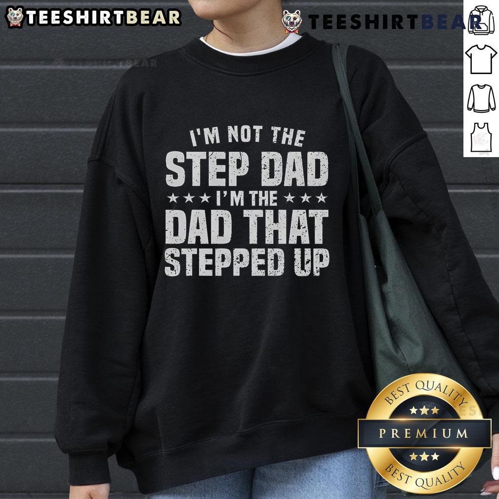 Funny Step Dad sweatshirt design featuring humorous text for stepped-up dads, perfect gift for Father's Day.