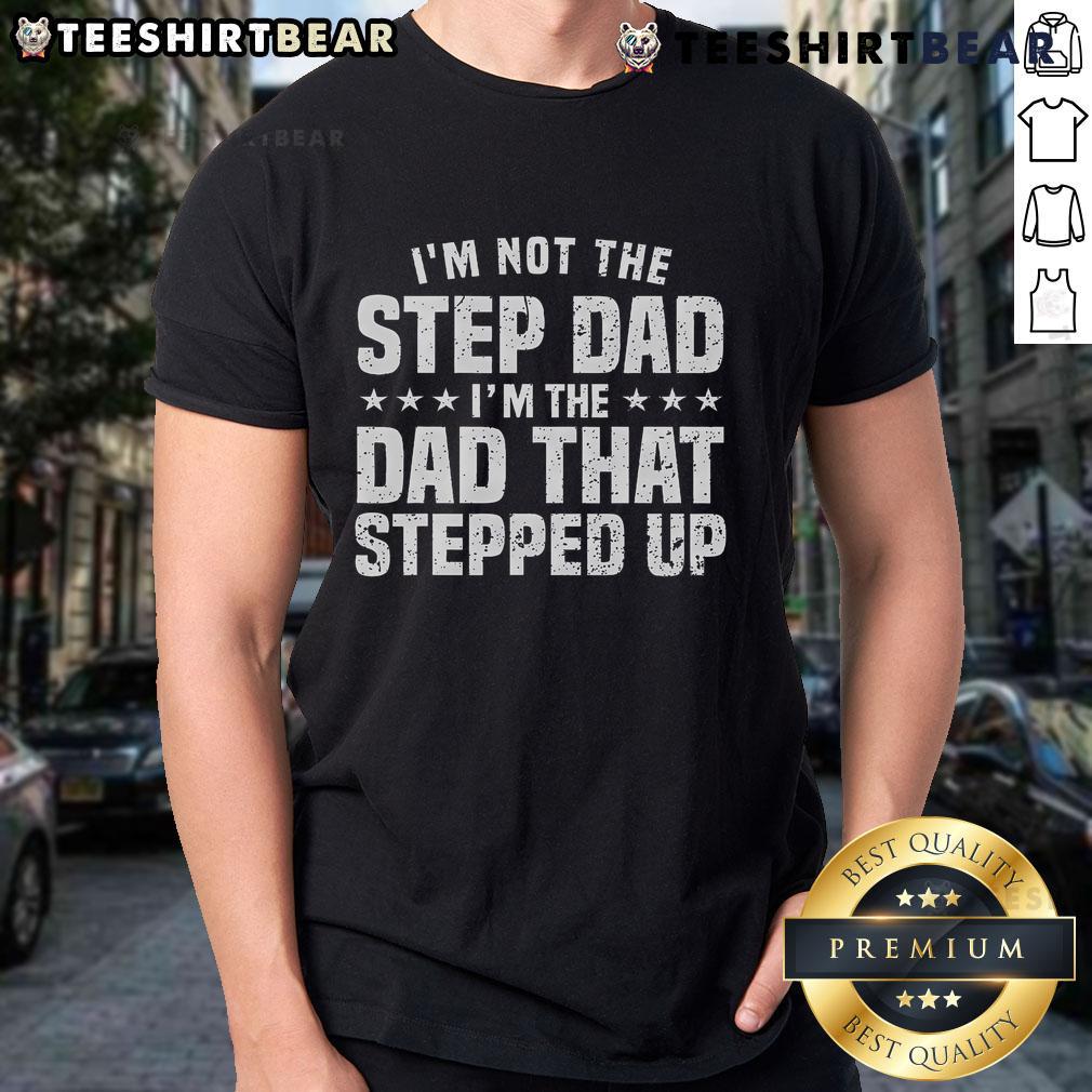 Funny Step Dad T-Shirt design featuring humorous text for stepped up dads, perfect gift for Father's Day or any occasion.