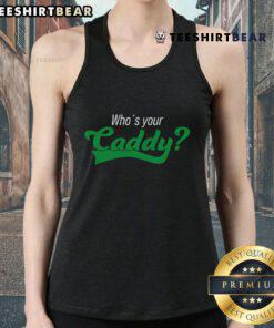 Funny Who's Your Caddy costume tank top for golf players at a tournament, perfect for adding humor to your golf attire.