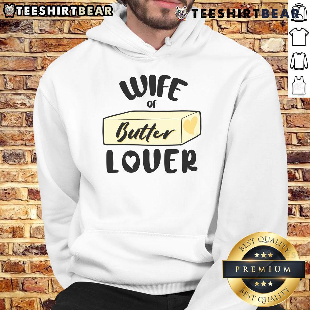 Alt Text: Funny wife of butter lover hoodie featuring a humorous design perfect for butter enthusiasts and gift ideas.