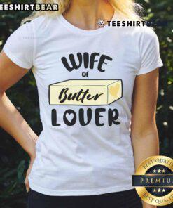 Funny wife of butter lover ladies tee featuring a humorous butter-themed graphic and vibrant design.