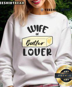 Funny Wife of Butter Lover Sweatshirt featuring a humorous butter graphic, perfect for foodies and gift ideas.