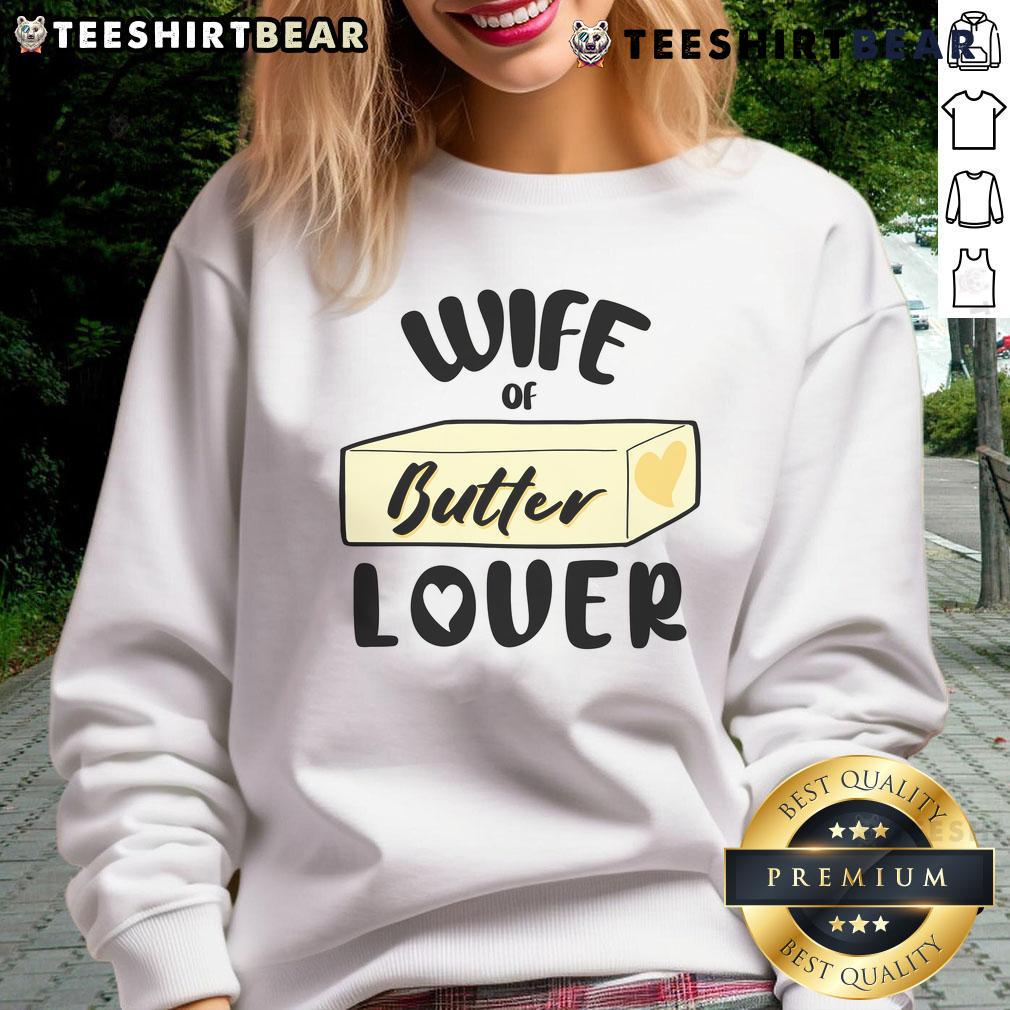 Funny Wife of Butter Lover Sweatshirt featuring a humorous butter graphic, perfect for foodies and gift ideas.
