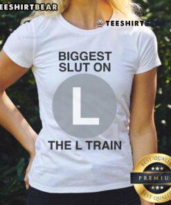 Alt Text: Good Biggest Slut On The L Train Ladies Tee featuring bold graphic design, perfect for stylish urban wear.