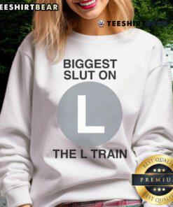 Good Biggest Slut on the L Train sweatshirt featuring bold text design, perfect for stylish urban fashion enthusiasts.