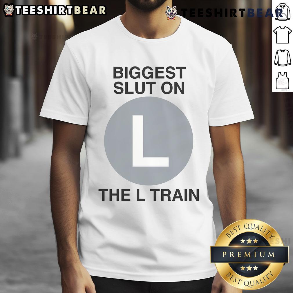 Good Biggest Slut On The L Train T-Shirt featuring bold graphic text, perfect for trendy subway fashion enthusiasts.