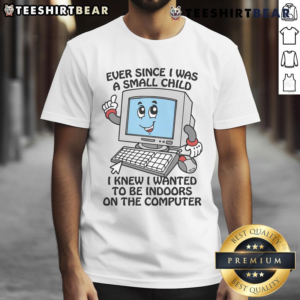 Good Ever Since I Was A Small Child T-Shirt featuring a playful computer theme, perfect for tech lovers and nostalgic gamers.