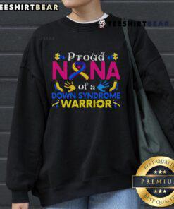Good Proud Nana of a Down Syndrome Awareness Sweatshirt featuring vibrant graphics celebrating inclusivity and love.