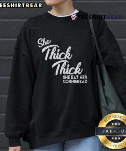 Good She Thick She Eat Her Cornbread sweatshirt featuring Boss Man Dlow Shake Dat Song design, perfect for casual style.