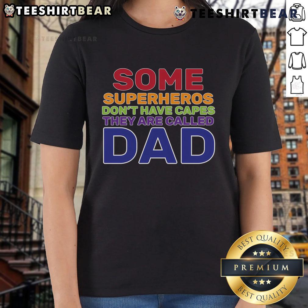 Good Some Superheroes Don't Have Capes Dad Ladies Tee, featuring a stylish graphic for superhero fans and dads.