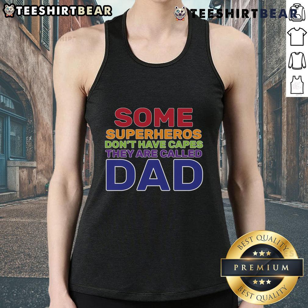Good Some Superheroes Don't Have Capes Dad Tank Top featuring bold text design, perfect for superhero-loving dads.