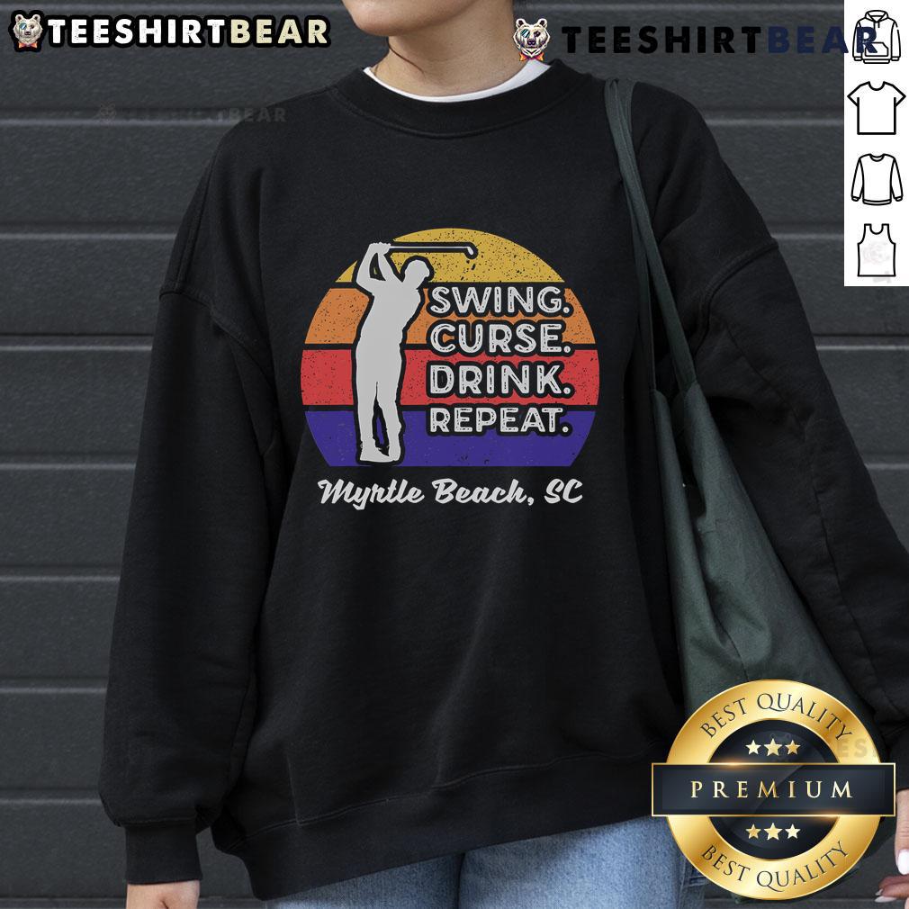 Cozy Good Swing Curse Drink Repeat Myrtle Beach golf sweatshirt, perfect for golf enthusiasts enjoying the beach life.