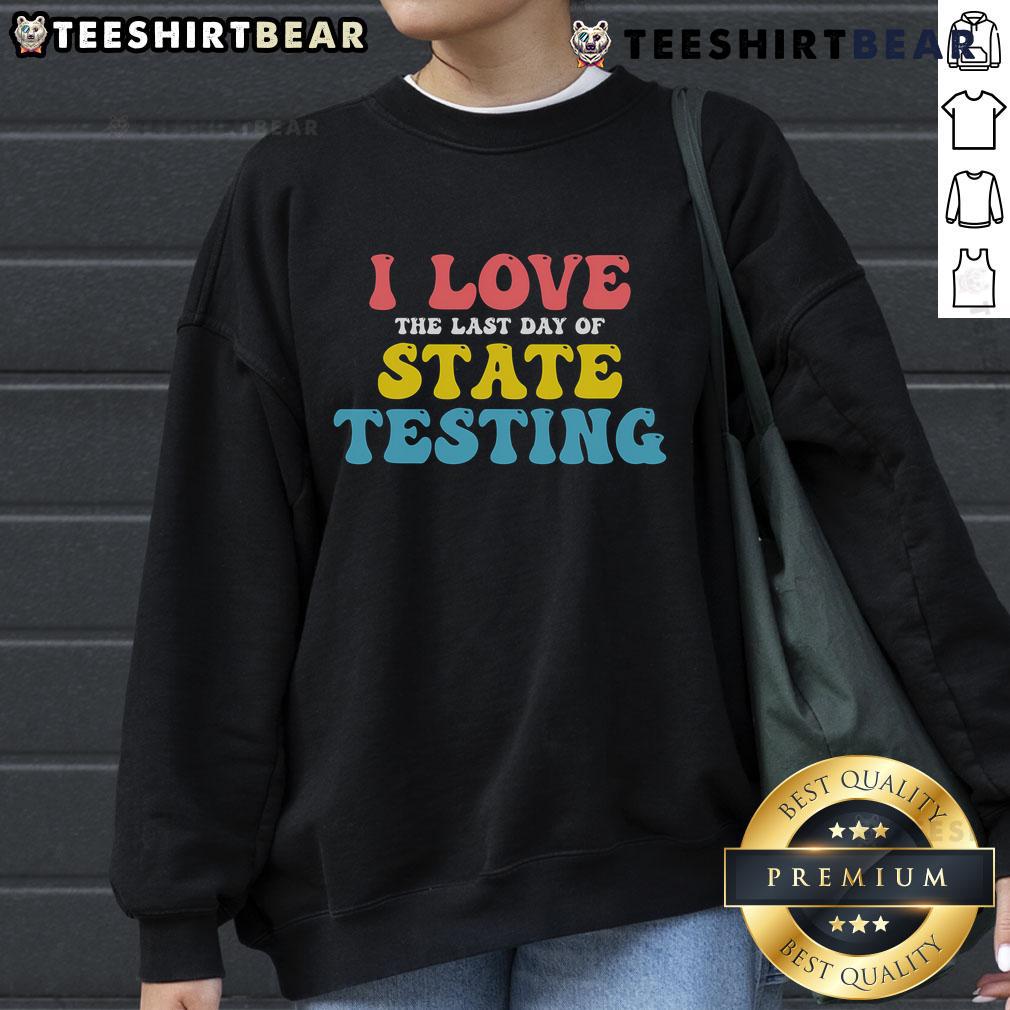 Alt Text: Good Test Day sweatshirt celebrating the last day of state testing, perfect for students and teachers.