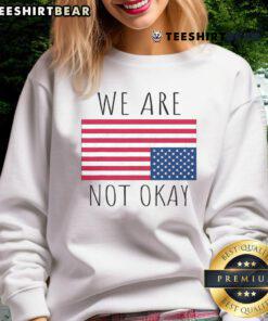 Hot We Are Not Okay vintage American flag sweatshirt, showcasing a patriotic slogan perfect for USA pride and casual wear.