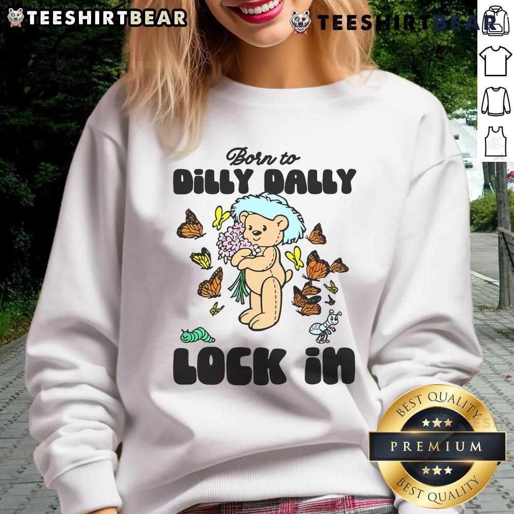 Alt Text: Nice Born To Dilly Dally Lock In Sweatshirt in soft fabric, perfect for casual wear and cozy outfits.