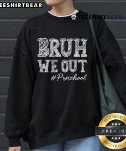 Preschool graduation sweatshirt for teachers featuring 'Nice Bruh We Out' design, perfect for Pre-K celebrations.