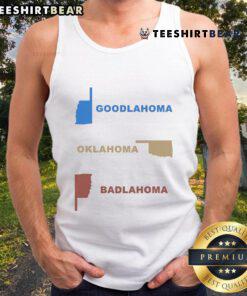 Nice Goodlahoma Oklahoma Badlahoma tank top showcasing a fun design, perfect for casual wear and Oklahoma pride.