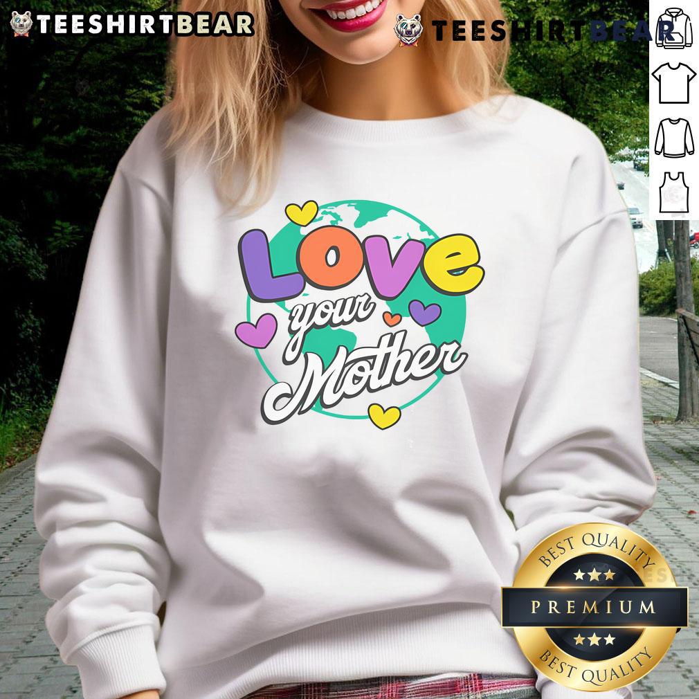 Stylish Nice Love Your Mother Sweatshirt in soft fabric, perfect for showing affection and comfort on casual days.