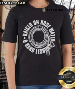 Nice Raised On Hose Water And Hard Lessons Ladies Tee featuring a vibrant design for casual and outdoor wear.