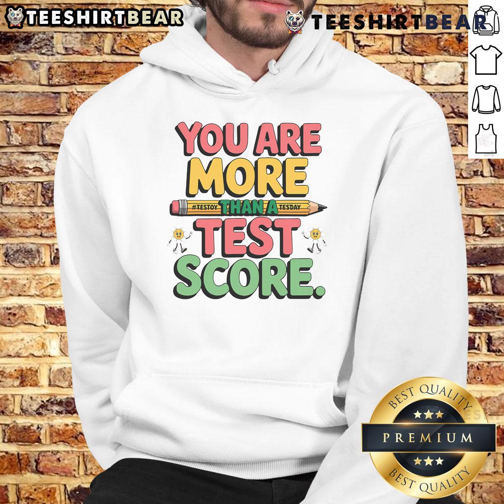 Student wearing a 'You Are More Than A Test Score' hoodie on testing day, promoting positivity and self-worth.