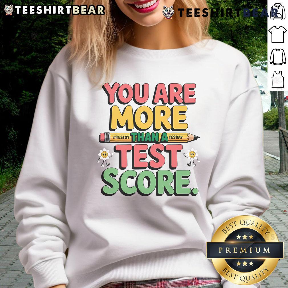 Nice You Are More Than A Test Score Testing Day Sweatshirt in vibrant colors, promoting positive testing mindset.