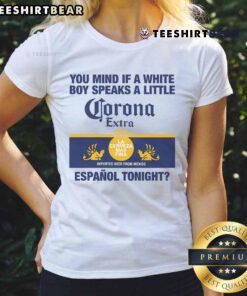 Nice You Mind If A White Boy Speaks A Little Espanol Tonight Ladies Tee shirt design featuring playful text.